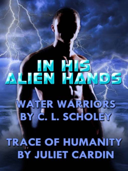 Title details for In His Alien Hands by C. L. Scholey - Available